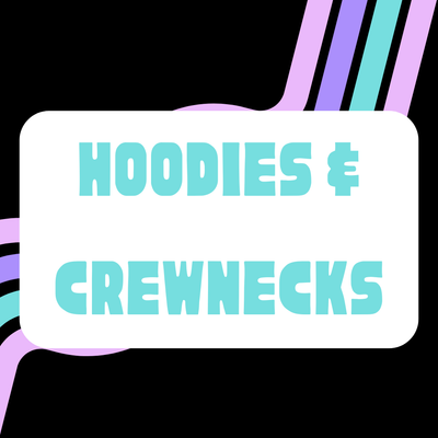Hoodies/ Crewnecks